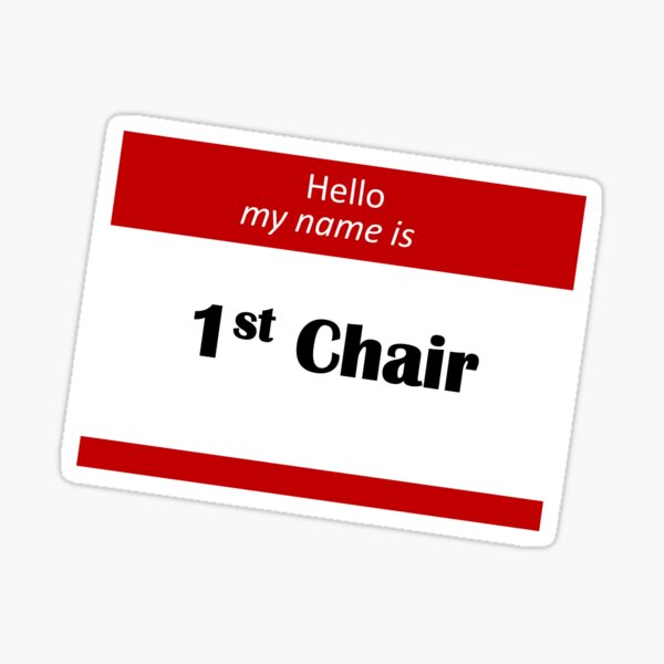 "Hello My Name Is 1st Chair" Sticker by 3Talents Redbubble