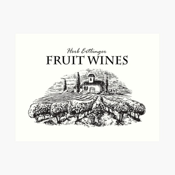 Herb Ertlinger Fruit Wines from Schitts Creek Art Print