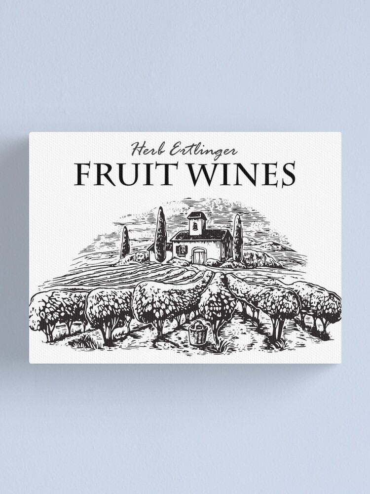 "Herb Ertlinger Fruit Wines from Schitts Creek" Canvas Print for Sale