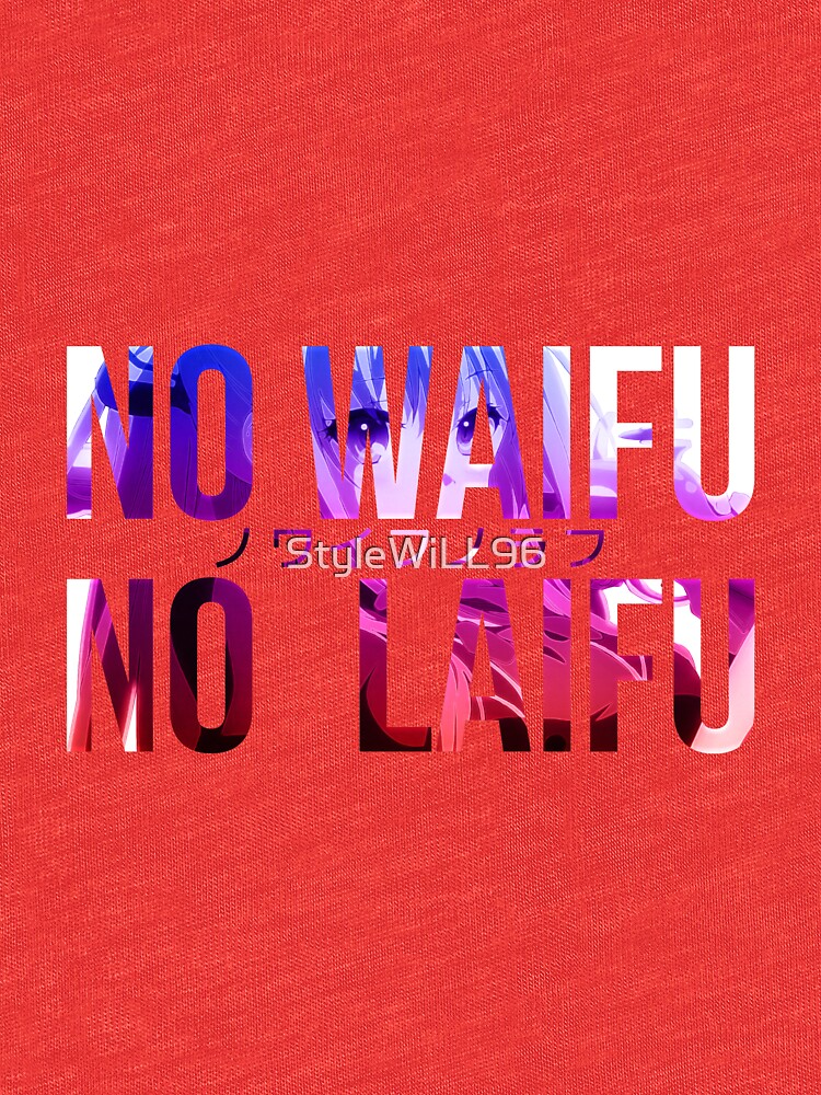 no waifu no laifu shirt