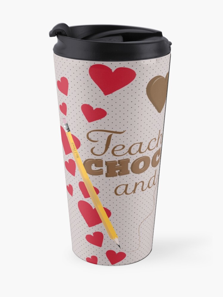 Alternate view of Teachers Need Chocolate and Coffee Travel Coffee Mug