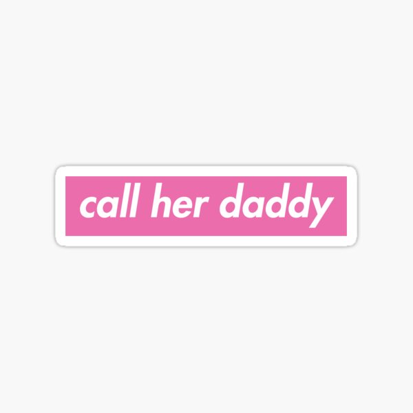 Call her daddy. Call me стикер. Call her Daddy Podcast.