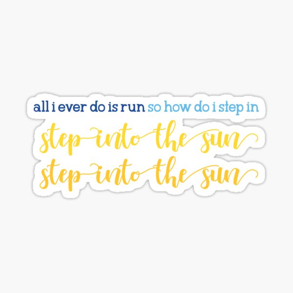DEH: step into the sun Sticker