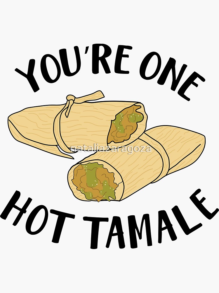 "You're One Hot Tamale" Sticker for Sale by nataliazaragoza Redbubble
