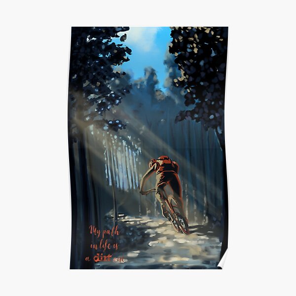 My Path In Life Is a Dirt One Poster