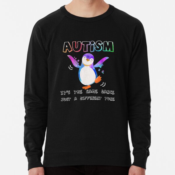 Autism penguin Dance Unlike Tune Tshirt Lightweight Sweatshirt