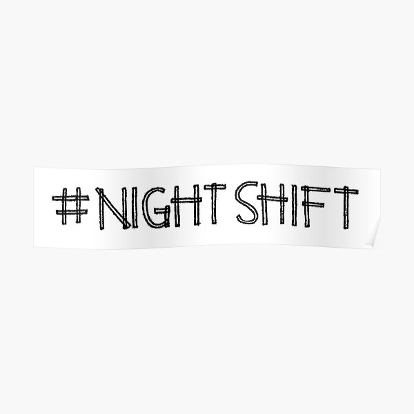 #Night Shift Poster