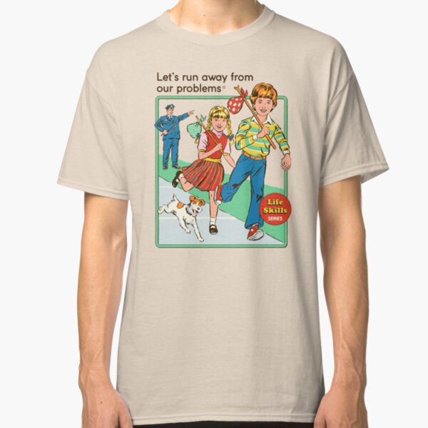 Let's Run Away Classic T-Shirt