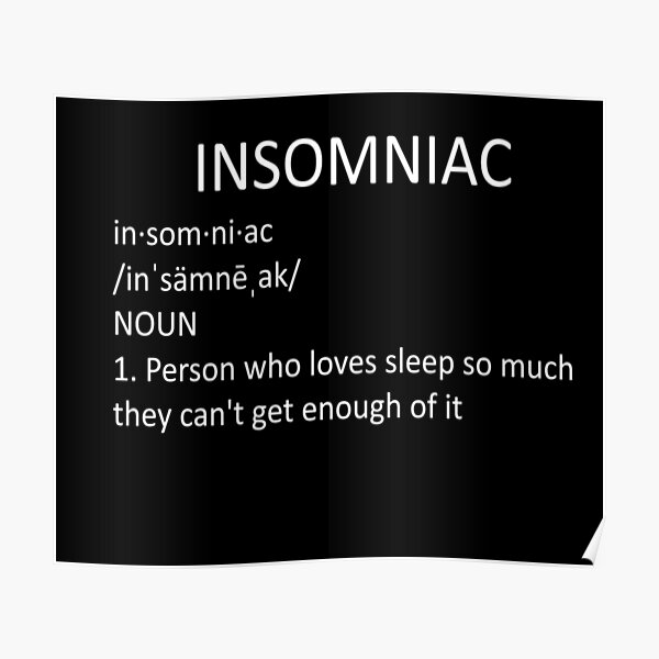 "Insomniac Definition" Poster by WittyMillennial Redbubble