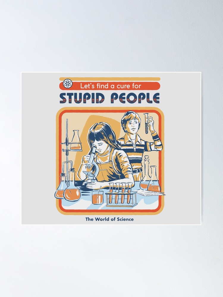 Alternate view of A Cure For Stupid People Poster