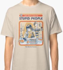 Ein Heilmittel für dumme Leute Classic T-Shirt