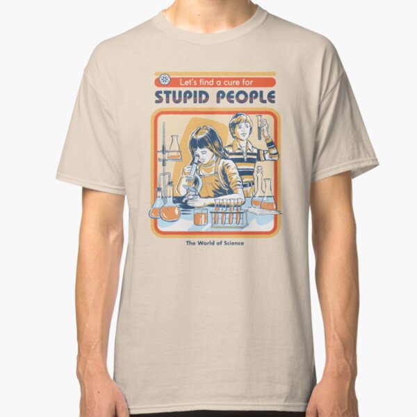 A Cure For Stupid People Classic T-Shirt