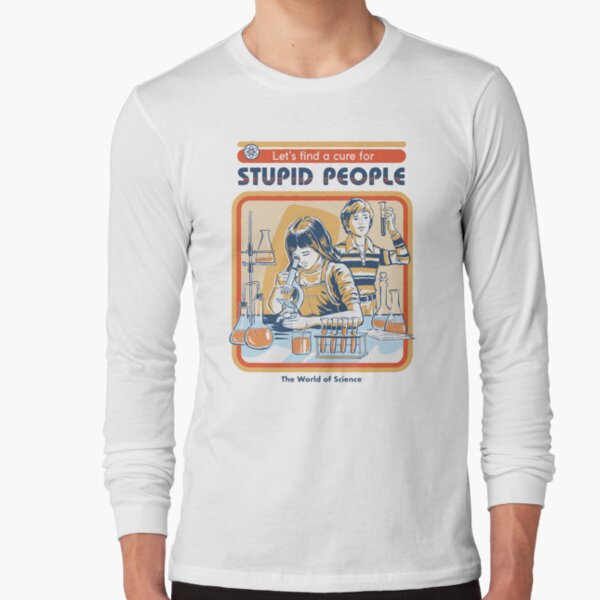 A Cure For Stupid People Long Sleeve T-Shirt
