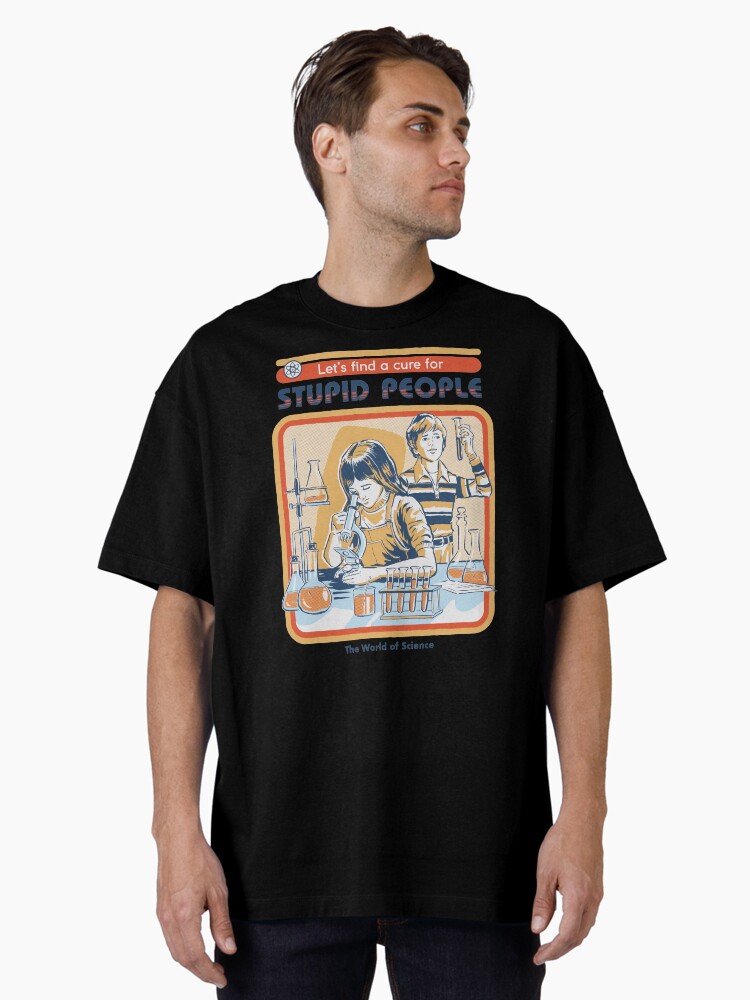 Thumbnail 2 of 7, Oversized T-Shirt, A Cure For Stupid People designed and sold by stevenrhodes.
