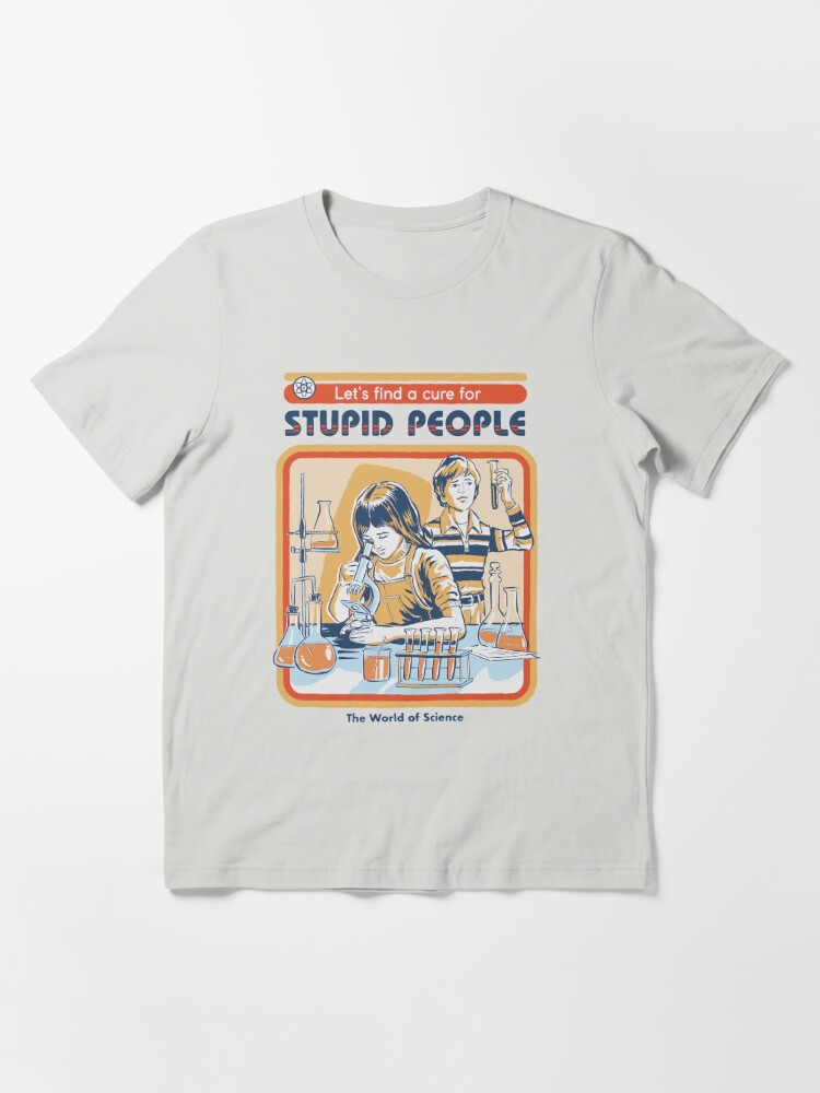 A Cure For Stupid People Essential T-Shirt for Sale by Steven Rhodes