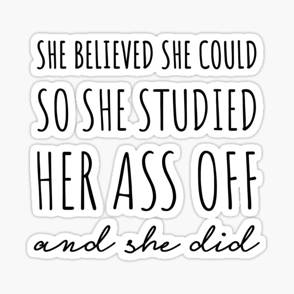 Item preview, She Believed She Could so She Studied Her Ass Off & She Did.  designed and sold by bainermarket.