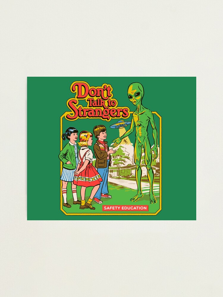 Alternate view of Don't Talk To Strangers Photographic Print