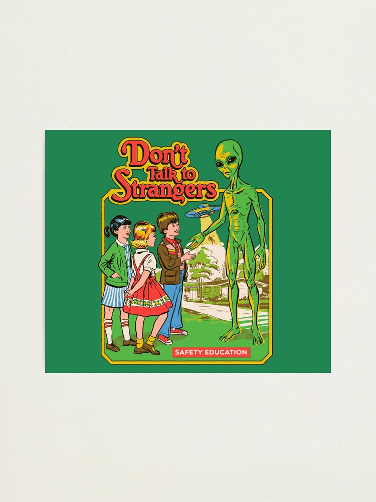 Alternate view of Don't Talk To Strangers Photographic Print