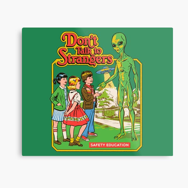Don't Talk To Strangers Metal Print