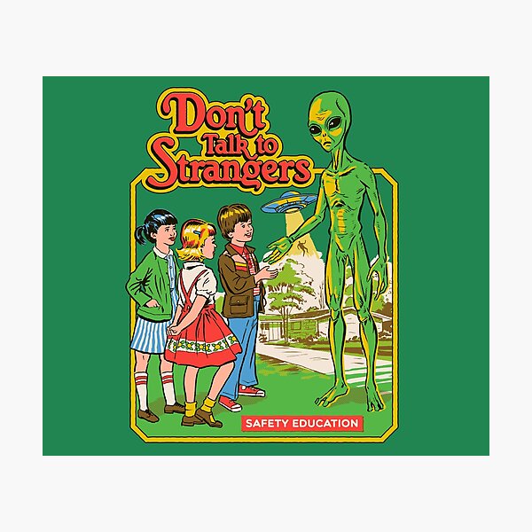 Don't Talk To Strangers Photographic Print