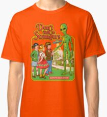 Don't Talk To Strangers Classic T-Shirt