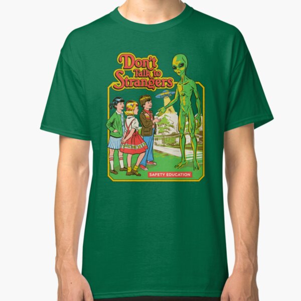 Don't Talk To Strangers Classic T-Shirt
