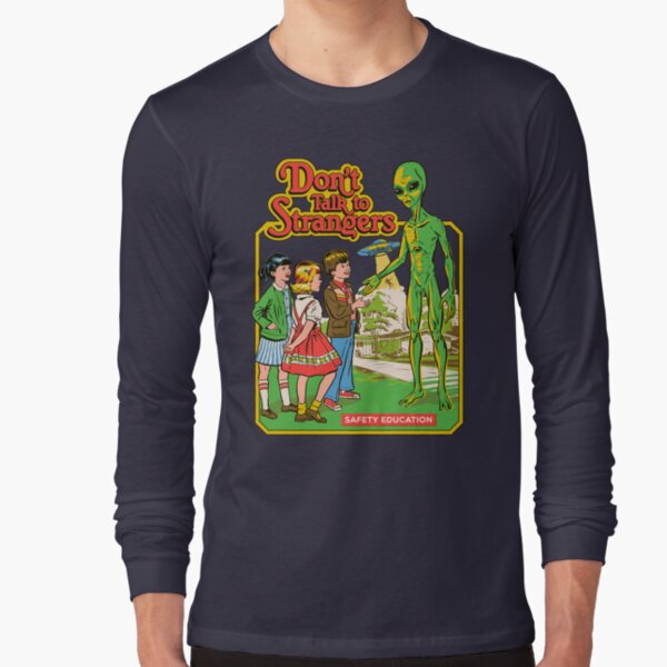 Don't Talk To Strangers Long Sleeve T-Shirt