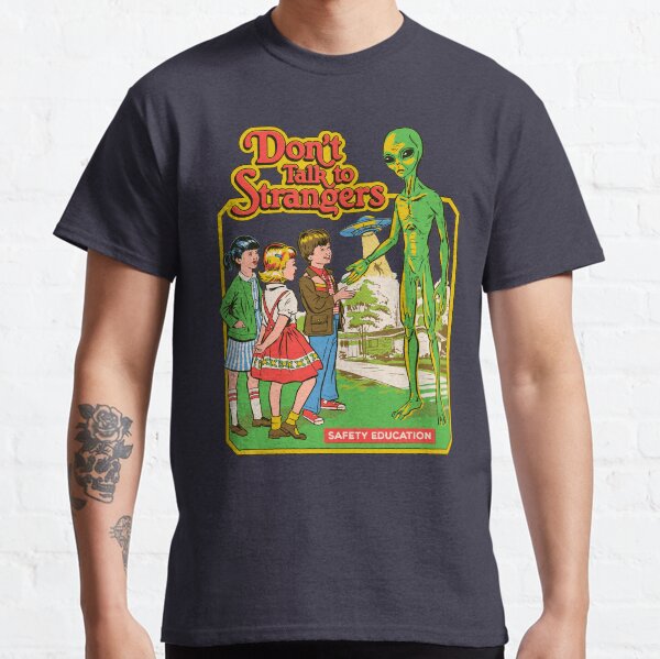 Don't Talk To Strangers Classic T-Shirt