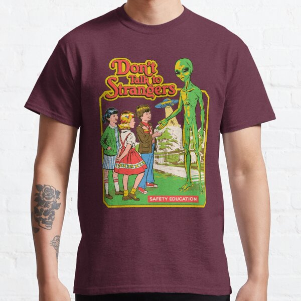 Don't Talk To Strangers Classic T-Shirt