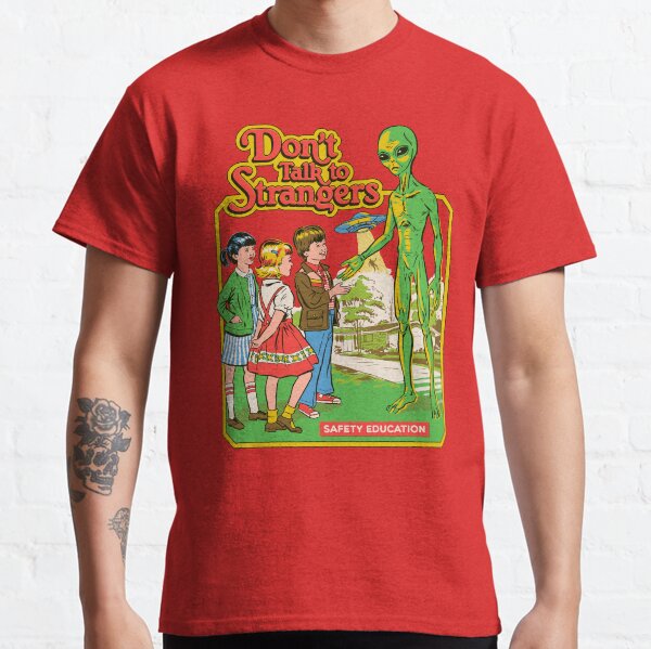 Don't Talk To Strangers Classic T-Shirt