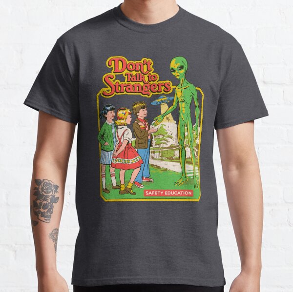 Don't Talk To Strangers Classic T-Shirt
