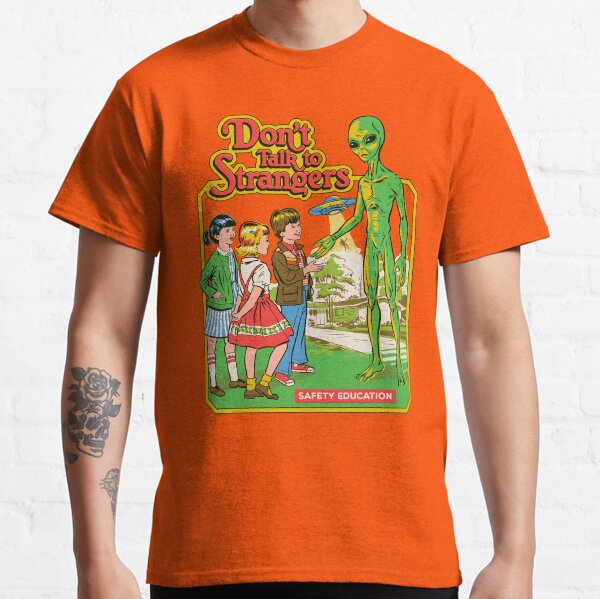 Don't Talk To Strangers Classic T-Shirt