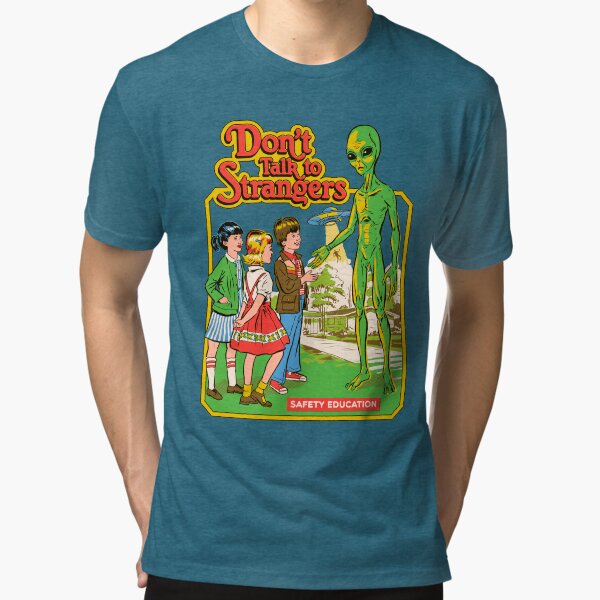 Don't Talk To Strangers Tri-blend T-Shirt