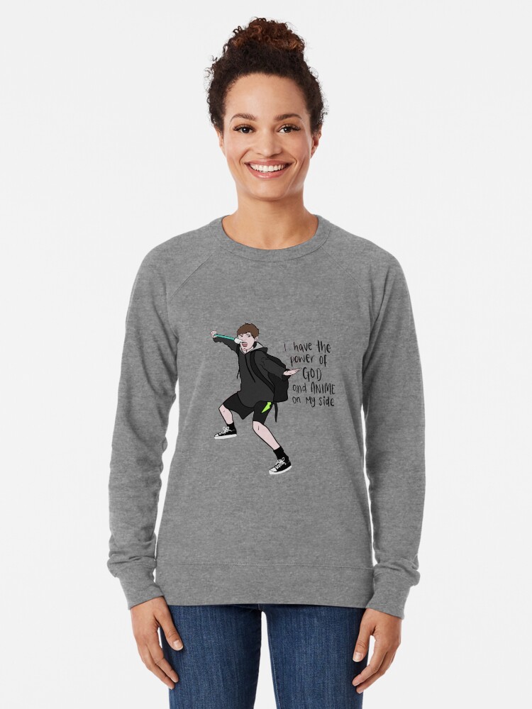 I Have The Power Of God And Anime On My Side Vine Meme Lightweight Sweatshirt By Mememachin3 Redbubble