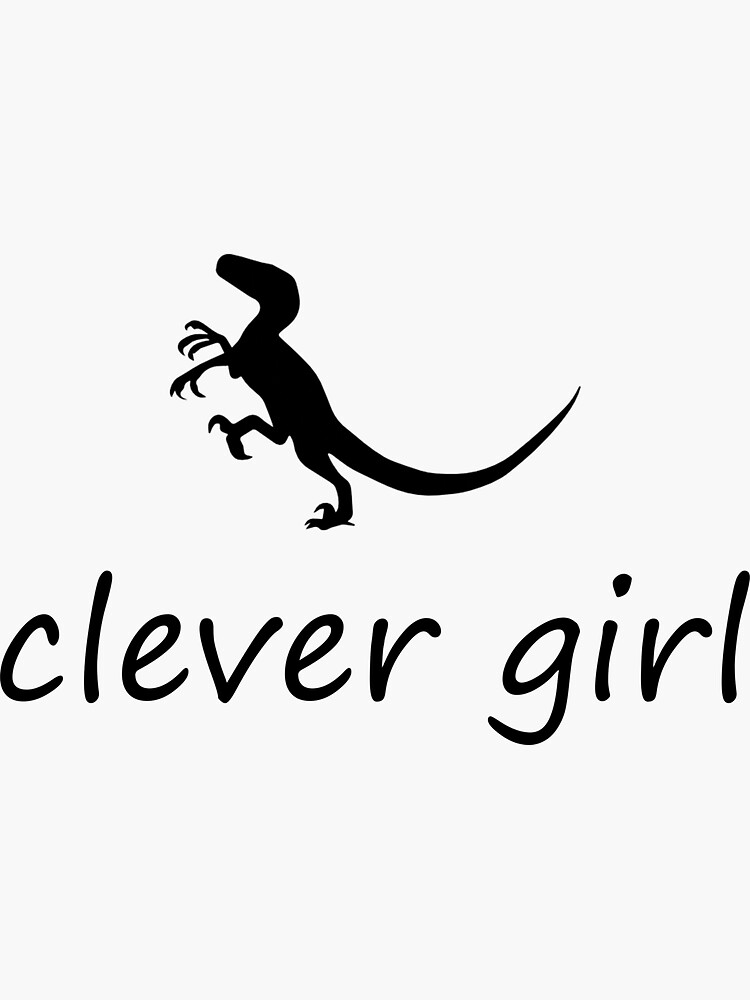 "Clever Girl" Sticker for Sale by Evelyusstuff Redbubble