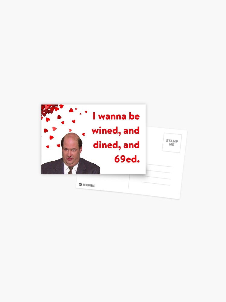 The Office Valentines day card, Kevin Malone, I wanna be wined, and dined,  and 69ed.