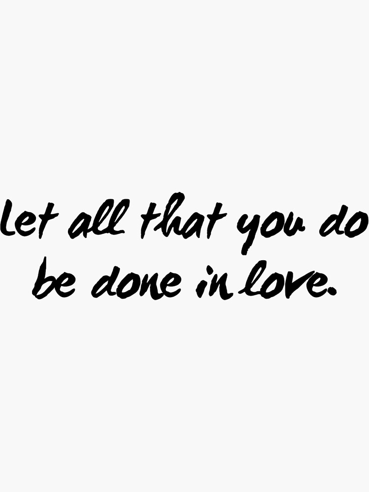 let all that you do be done in love niv