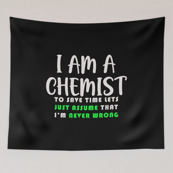 Item preview, I'm A Chemist To Save Time Let's Assume Im Never Wrong - Funny Gift Ideas designed and sold by walahang.