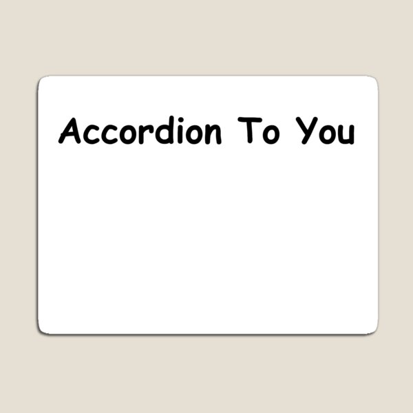 Accordion To You Magnet