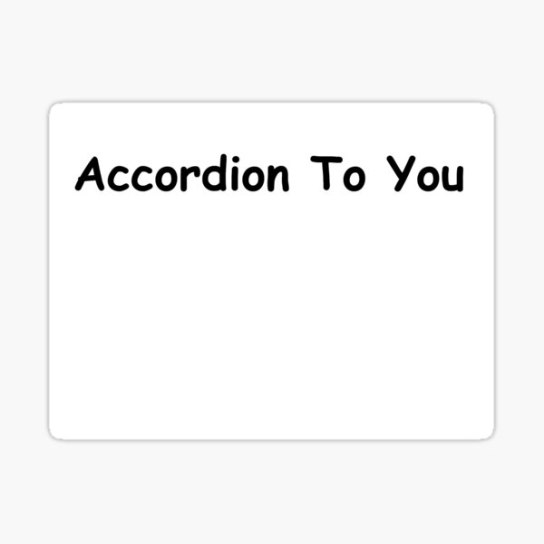 Accordion To You Sticker