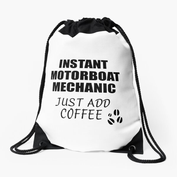 Motorboat Mechanic Instant Just Add Coffee Funny Gift Idea for Coworker Present Workplace Joke Office Drawstring Bag