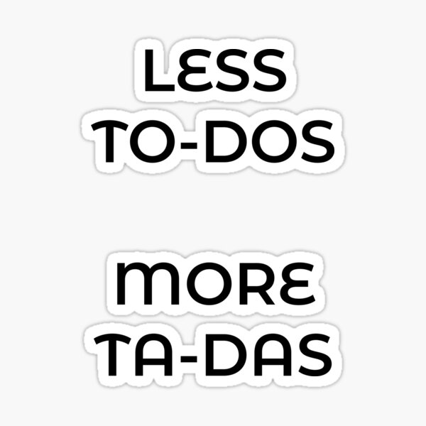 Item preview, Less to-dos, more ta-das! Motivational shirt T-Shirt designed and sold by storms98.