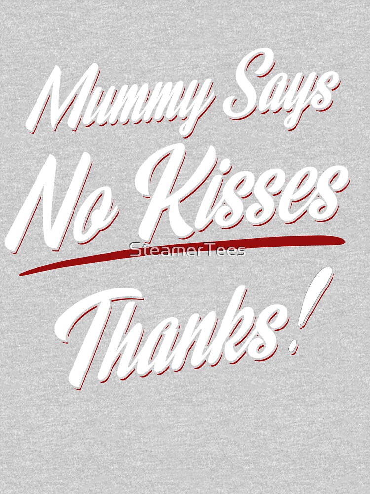 mommy said no kisses outfit
