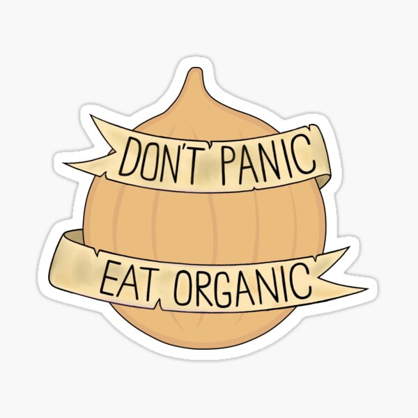 "Don't Panic - Eat Organic" Sticker for Sale by BaconPancakes21 | Redbubble