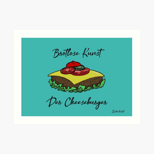 Zeichenteufel - Brotlose Kunst: Der Cheeseburger Kunstdruck