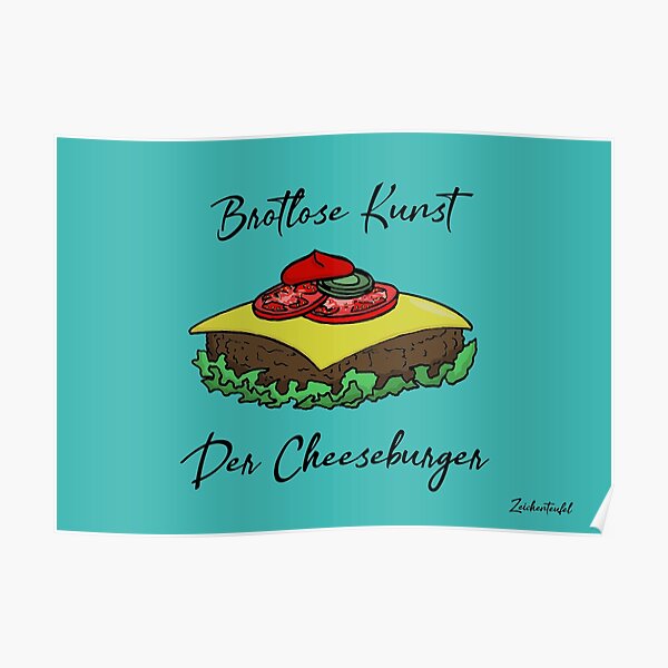 Zeichenteufel - Brotlose Kunst: Der Cheeseburger Poster