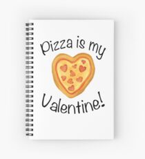Pizza is my Valentine! Spiral Notebook