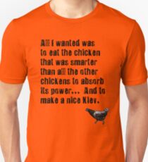 Orange is the New Black - Absorb the chicken's power... Unisex T-Shirt