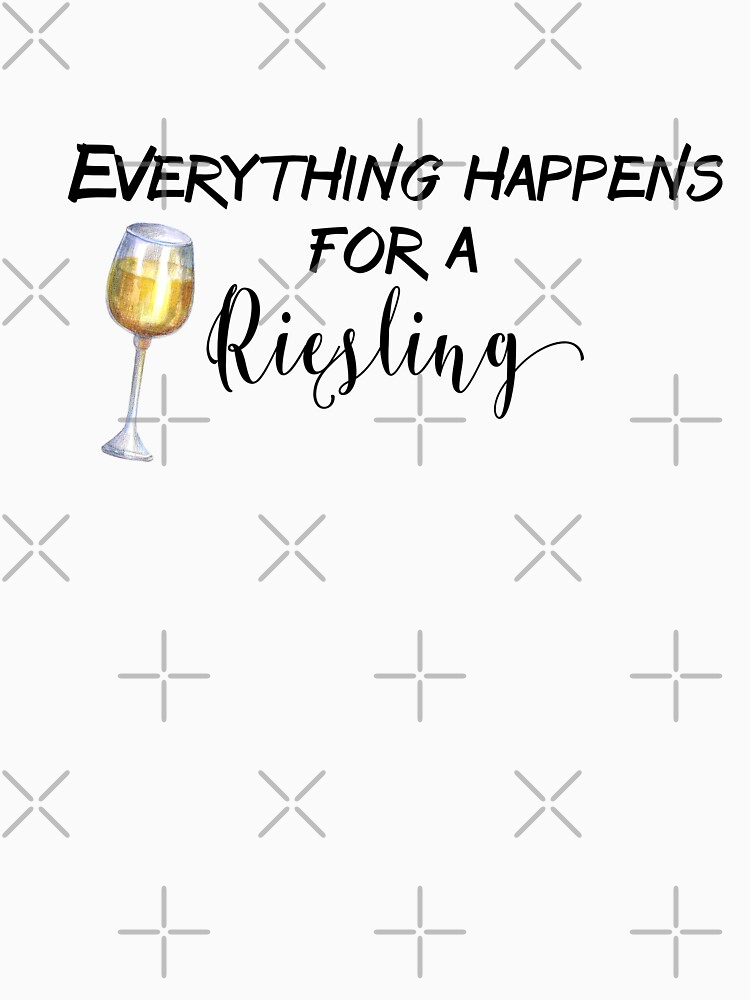 everything happens for a riesling shirt