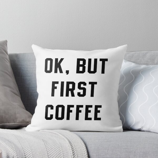 Item preview, OK, BUT FIRTS COFFEE original designed and sold by mavydesigns.